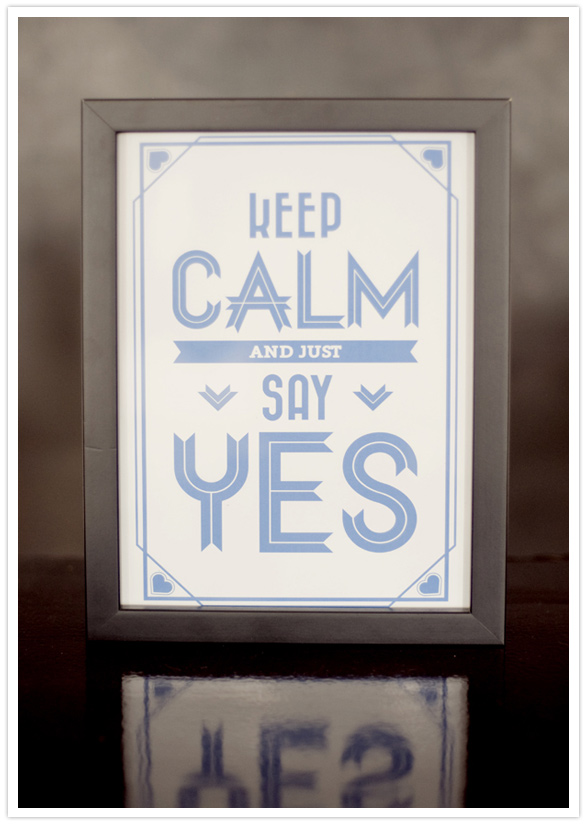keep calm and just say yes