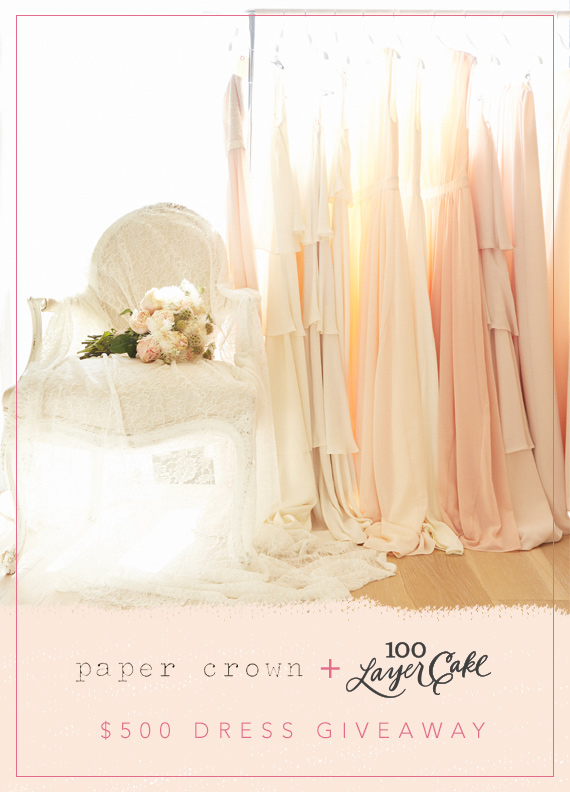 $500 Paper Crown by Lauren Conrad bridesmaid dress giveaway on 100 Layer Cake #100LCbridesmaids